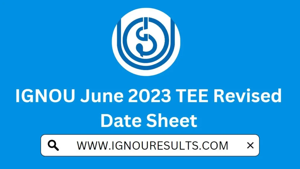 IGNOU June 2023 TEE Revised Date Sheet
