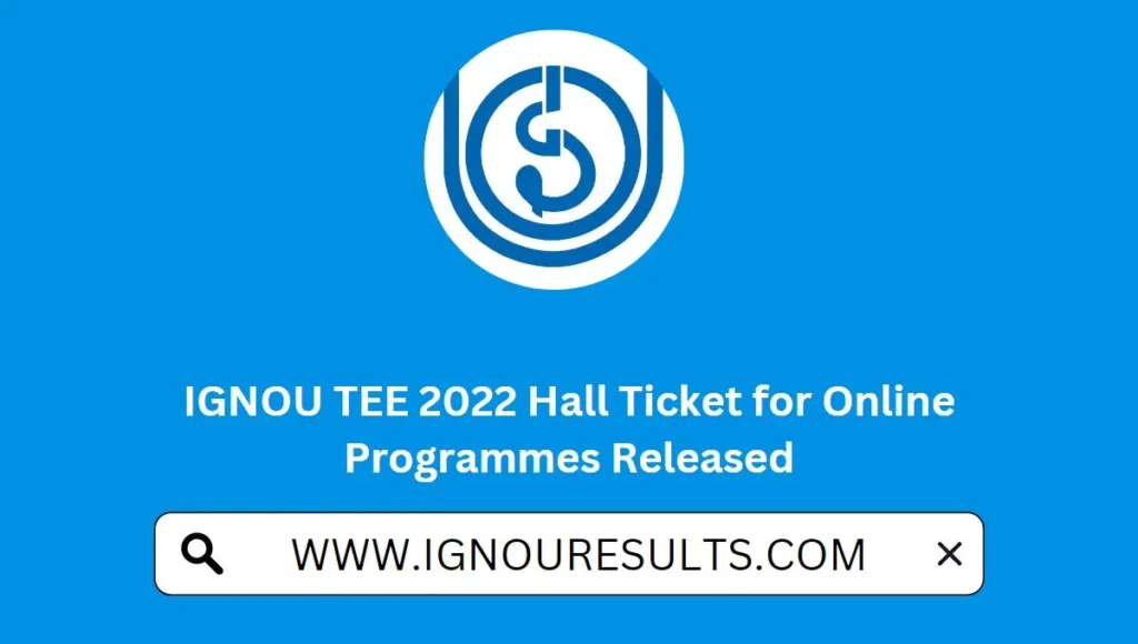IGNOU TEE 2022 Hall Ticket