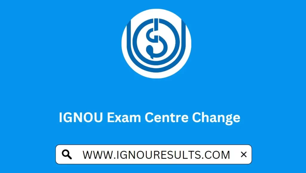IGNOU Exam Centre Change